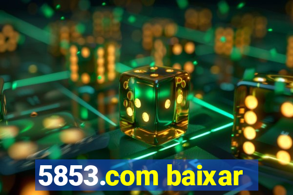 5853.com baixar